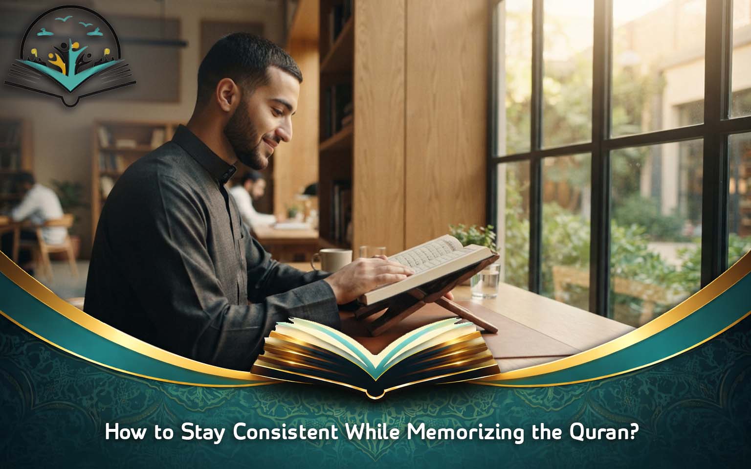 How to Stay Consistent While Memorizing the Quran?